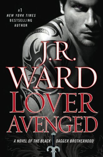 By J.R. Ward Lover Avenged (Black Dagger Brotherhood, Book 7) (First Edition)
