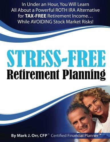 By Mr. Mark J. Orr CFP Stress-Free Retirement Planning