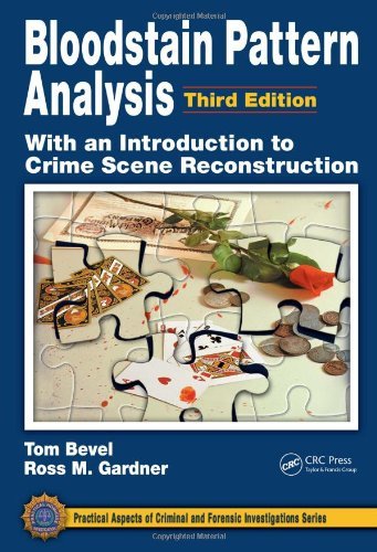 By Tom Bevel Bloodstain Pattern Analysis with an Introduction to Crime Scene Reconstruction, Third Edition (Pract (3rd Edition)