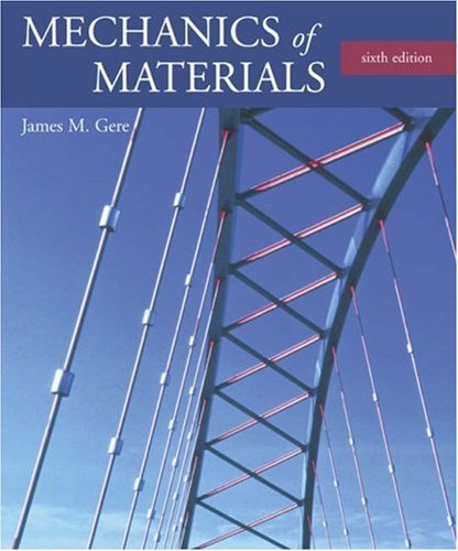 By James M. Gere Mechanics of Materials (with CD-ROM and InfoTrac) 6e