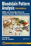 By Tom Bevel Bloodstain Pattern Analysis with an Introduction to Crime Scene Reconstruction, Third Edition (Pract (3rd Edition)