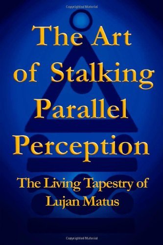 By Lujan Matus The Art of Stalking Parallel Perception: The Living Tapestry of Lujan Matus