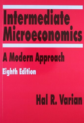 By Hal R Varian Intermediate Microeconomics: A Modern Approach 8e