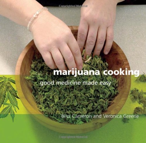By Bliss Cameron Marijuana Cooking: Good Medicine Made Easy