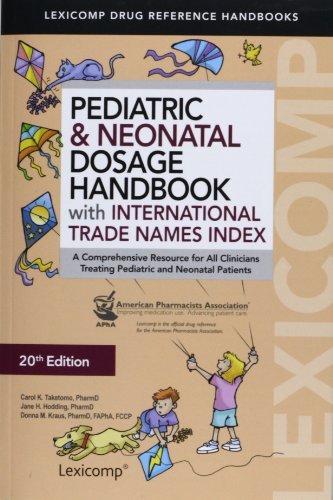 By Carol K. Taketomo Pediatric & Neonatal Dosage Handbook with International Trade Names Index (Taketomo, Pediatric Dosag (20th Edition)