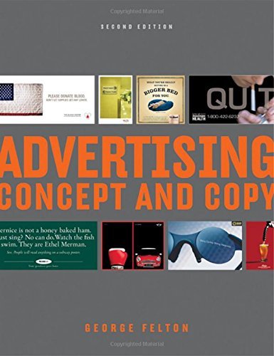 By George Felton Advertising: Concept and Copy (Second Edition) (Second Edition)