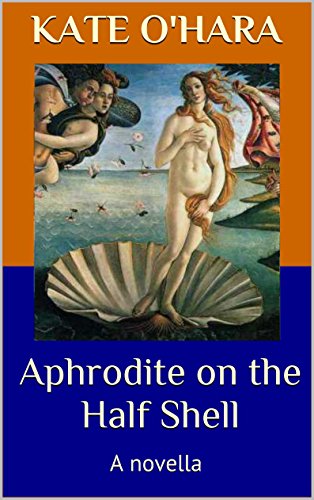 Aphrodite on the Half Shell: A novella (Greek Fire Book 1)