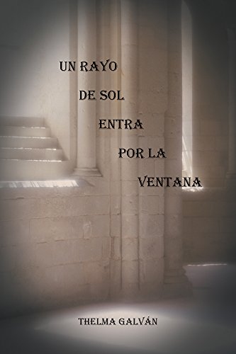 Un Rayo de Sol Entra por la Ventana (Spanish Edition)