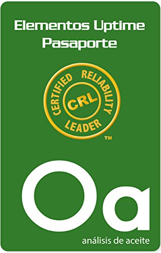 Serie de Pasaportes de los Elementos Uptime del LÃ­der Certificado en Confiabilidad: AnÃ¡lisis de Aceite (Spanish Edition)