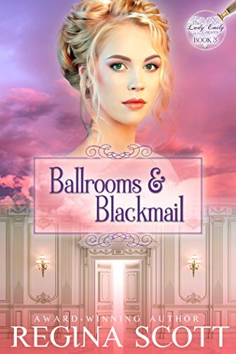 Book Cover Ballrooms and Blackmail: A Regency Romance Mystery (The Lady Emily Capers Book 3)