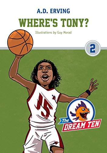 The Dream Ten: Where's Tony?: Young Adult Sport Games Fiction (Friendship, Self-Esteem & Motivation Collection Book 2)