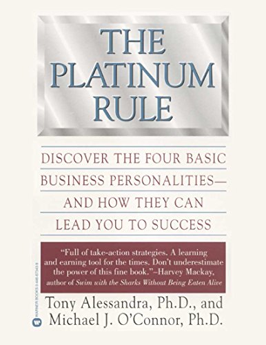The Platinum Rule: Discover the Four Basic Business Personalities and How They Can Lead You to Success