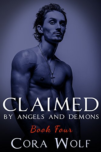 Claimed by Angels & Demons: Book 4 (Paranormal Romance)