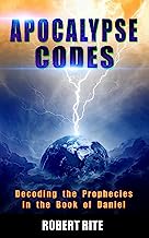 Apocalypse Codes: Decoding the Prophecies in the Book of Daniel