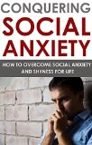 Social Anxiety: How To Overcome Social Anxiety and Shyness For Life (Social Anxiety Solutions)