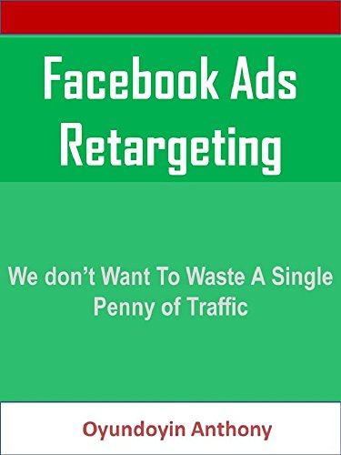 Facebook Ads Retargeting:How to Target your Audience, Interest and Increase Your ROI To 80% Without Wasting A Single Penny.