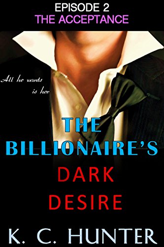 The Billionaire's Dark Desire - Episode 2 - The Acceptance