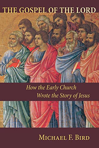 Book Cover The Gospel of the Lord: How the Early Church Wrote the Story of Jesus