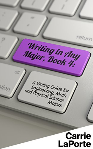 Writing in Any Major, Book 4:: A Writing Guide for Engineering, Math and Physical Science Majors