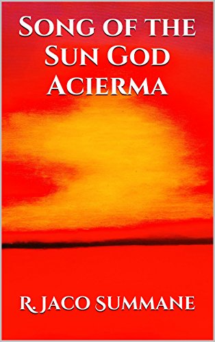 Song of the Sun God Acierma: Metamyth of Sun (The Metamythology)