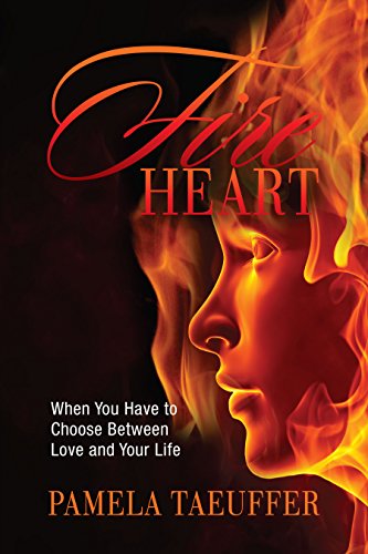 Fire Heart: When You Have to Choose Between Love and Your Life (Broken Bottle Series Book 2)