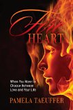 Fire Heart: When You Have to Choose Between Love and Your Life (Broken Bottle Series Book 2)