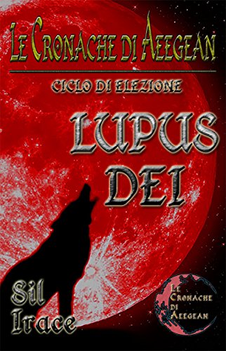Lupus Dei - Le Cronache di Aeegean (Italian Edition)