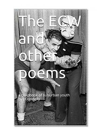 The ECW and other poems: a chapbook of suburban youth
