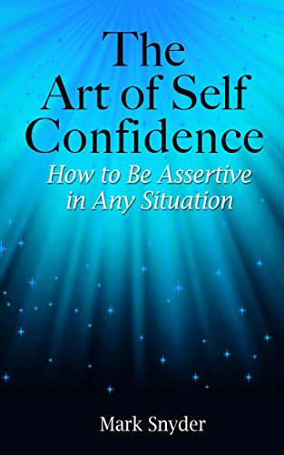 The Art of Self-Confidence: How to Be Assertive in Any Situation