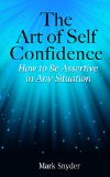 The Art of Self-Confidence: How to Be Assertive in Any Situation