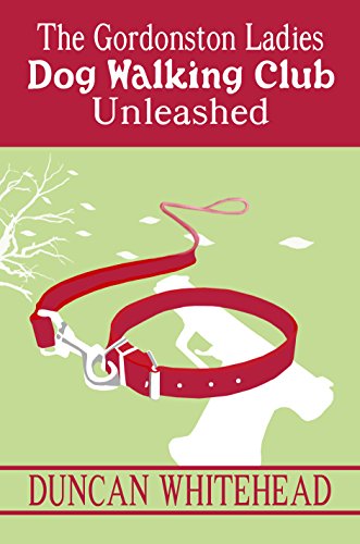 Unleashed - The Gordonston Ladies Dog Walking  Club Part 2 (THE GORDONSTON LADIES DOG WALKING CLUB)