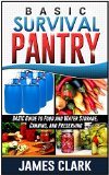 Survival Pantry: Beginners Guide to Food Storage and Preserving (Prepping, Survival Pantry)