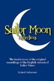 Sailor Moon Reflections: The inside story of the original recordings of the English version of Sailor Moon