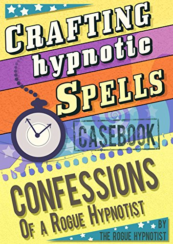 Book Cover Crafting hypnotic spells! - Casebook confessions of a Rogue Hypnotist