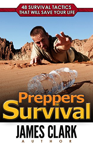 Preppers Survival: 48 Survival Tactics That Will Save Your Life (Prepping and Survival, Survival Pantry, Survival)