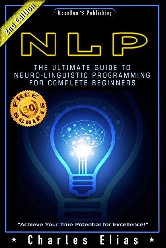 NLP: Neuro Linguistic Programming & Mind Control + **50 FREE Self Hypnosis Scripts Inside** (Hypnosis, Self-Hypnosis, Mind Control, CBT, Cognitive Behavioral ... Subconscious Mind Power, Hypnotism Book 2)