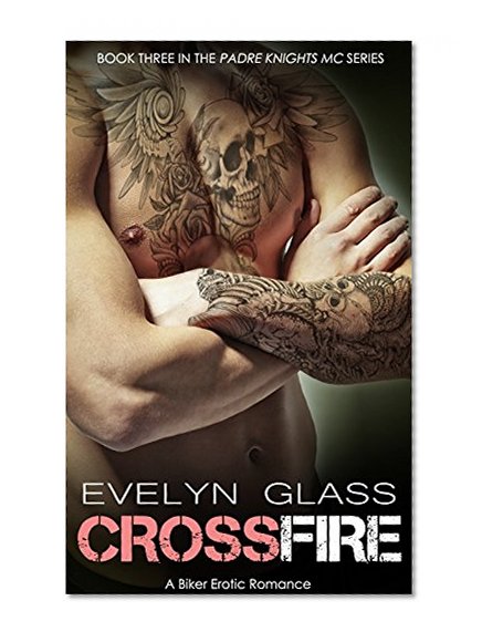 Cross Fire (Padre Knights MC Book 3)