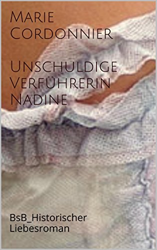 Unschuldige Verführerin_Nadine: BsB_Historischer Liebesroman (Die Töchter der Hexe 1) (German Edition)