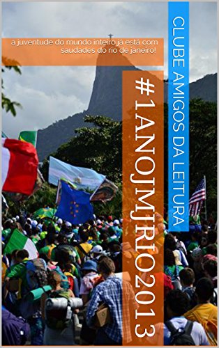 #1anojmjrio2013: a juventude do mundo inteiro jÃ¡ estÃ¡ com saudades do rio de janeiro! (Portuguese Edition)