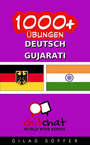 1000+ Ãœbungen Deutsch - Gujarati (ChitChat WorldWide) (German Edition)