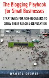 The Blogging Playbook for Small Businesses: Strategies for Non-Bloggers to Grow Their Reach & Reputation