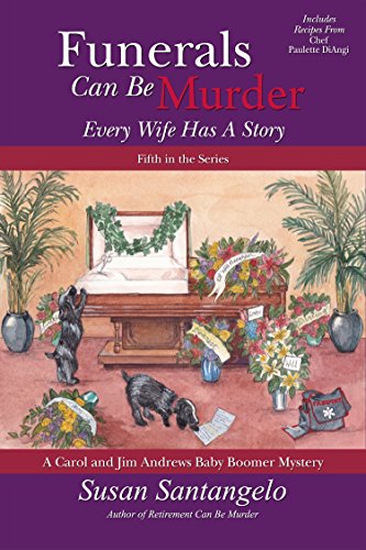 Funerals Can Be Murder: Every Wife Has A Story (A Carol and Jim Andrews Baby Boomer Mystery Book 5)