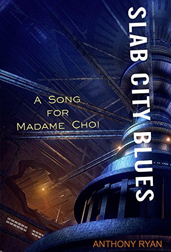 Slab City Blues: A Song for Madame Choi: A Science Fiction Detective Story