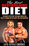 BODYBUILDING: The Best BODYBUILDING DIET - The Most Effective Tips And Tricks You Need To Know For The Body You Ever Wanted: (bodybuilding, bodybuilding ... bodyweight train, bodybuilding nutrition)