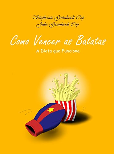 Como Vencer as Batatas: A Dieta que Funciona (Portuguese Edition)
