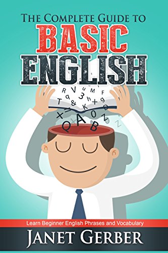 The Complete Guide to Basic English: Learn Beginner English Phrases and Vocabulary