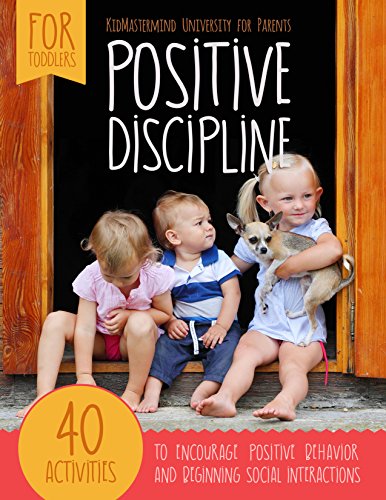 Positive Discipline: 40 activities to encourage positive behavior and beginning social interactions