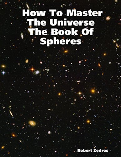 How To Master The Universe: The Book Of Spheres