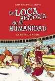 La Antigua Roma (La loca historia de la humanidad 2) (Spanish Edition)