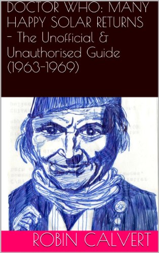 Doctor Who: Many Happy Solar Returns (The Unauthorised & Unofficial Guide, 1963-1969)